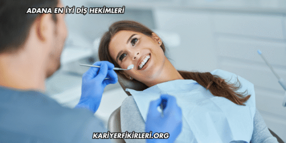 Adana En İyi Diş Hekimleri