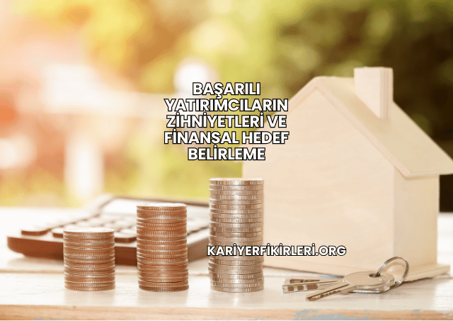 Başarılı Yatırımcıların Zihniyetleri ve Finansal Hedef Belirleme