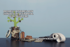 Başarılı Yatırımcıların Zihniyetleri ve Finansal Hedef Belirleme