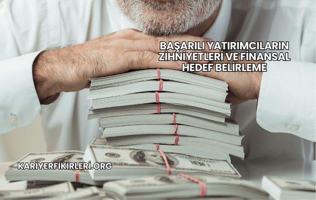 Başarılı Yatırımcıların Zihniyetleri ve Finansal Hedef Belirleme