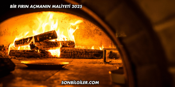 Bir Fırın Açmanın Maliyeti 2025
