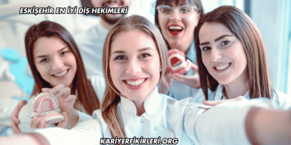 Eskişehir En İyi Diş Hekimleri
