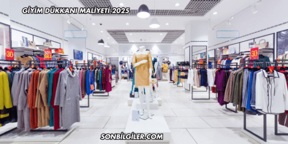 Giyim Dükkanı Maliyeti 2025