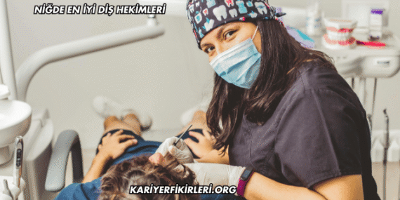 Niğde En İyi Diş Hekimleri