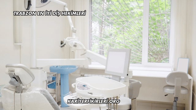 Trabzon En İyi Diş Hekimleri