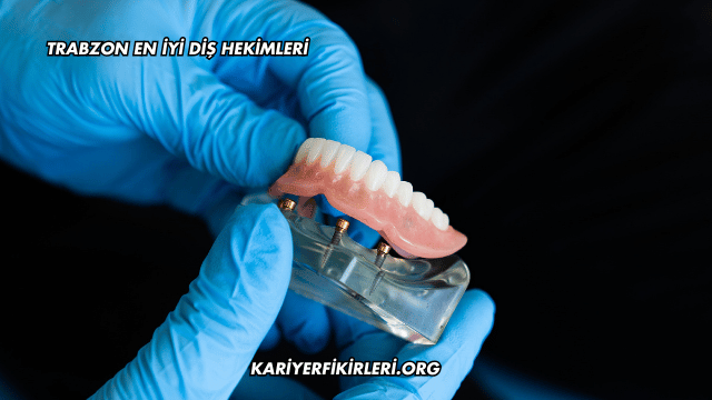 Trabzon En İyi Diş Hekimleri