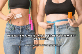 Diyetisyen Onaylı Kilo Verme Yöntemleri Nelerdir?