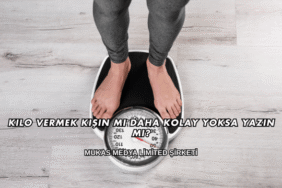 Kilo Vermek Kışın mı Daha Kolay Yoksa Yazın mı?